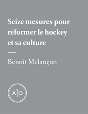 Seize mesures pour réformer le hockey et sa culture cover image