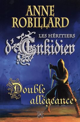 Cover image for Les Héritiers d'Enkidiev 11 : Double allégeance