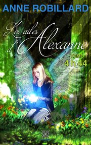 Les ailes d'Alexanne. Tome 1, 4 h 44 cover image
