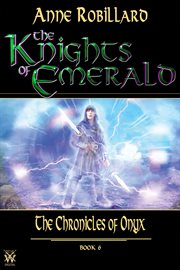 Knights of emerald 06 : the chronicles of onyx. The Chronicles of Onyx cover image