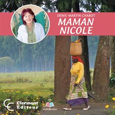 Cover image for Maman Nicole : la biographie de Nicole Pageau