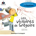 Les victoires de Grégoire: une histoire sur... la dysphasie cover image