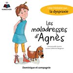 Les maladresses d'Agnès : une histoire sur... la dyspraxie cover image