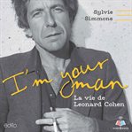 I'm your man : the life of Leonard Cohen cover image