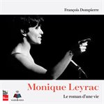 Monique Leyrac : le roman d'une vie cover image