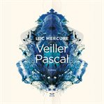 Veiller Pascal : roman cover image