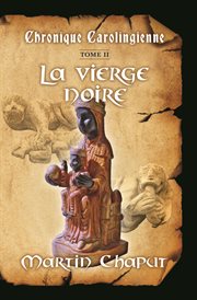 La vierge noire. Chronique carolingienne Tome 2 La vierge noire cover image