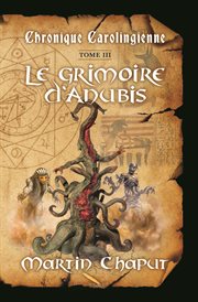Chronique carolingienne T.03 Le grimoire d'Anubis : Chronique carolingienne cover image