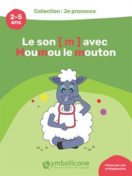Cover image for Je prononce le son [m] avec Moumou le mouton