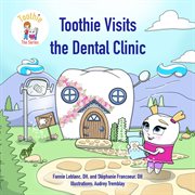 Toothie Visits the Dental Clinic cover image