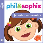 Je suis responsable : Phil & Sophie (French) cover image