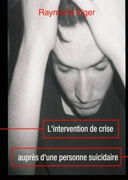 L'Intervention de crise auprès d'une personne suicidaire cover image