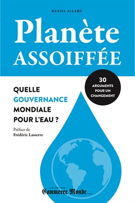 Cover image for Planète assoiffée: Quelle gouvernance mondiale pour l'eau?