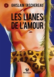 Les lianes de l'amour : un roman d'amour sauvage cover image