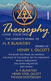 Theosophy. classic collection. the complete works of h. p. blavatsky. works of henry s. olcott. i cover image