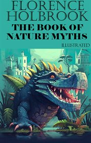 Florence Holbrook : The Book of Nature Myths cover image