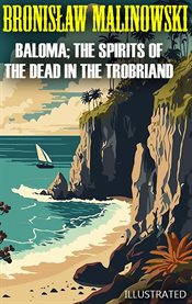 Baloma; the Spirits of the Dead in the Trobriand Islands. Illustrated cover image