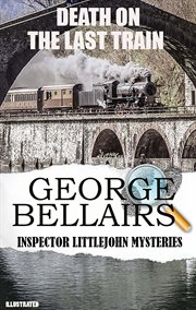 Death on the Last Train. Inspector Littlejohn Mysteries cover image