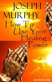 How to Use Your Healing Power cover image