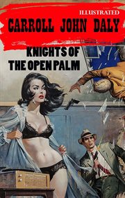 Knights of the Open Palm. the Race Williams Mystery cover image