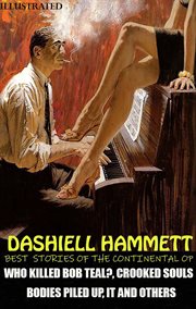 Best Stories of the Continental Op : Who Killed Bob Teal?, Crooked Souls, Bodies Piled Up, It and Others cover image