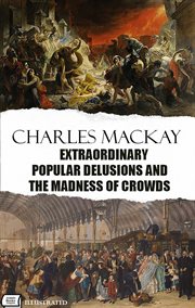 Extraordinary Popular Delusions and the Madness of Crowds cover image