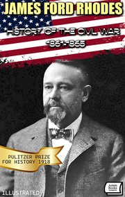 History of the Civil War, 1861-1865. Pulitzer Prize for History 1918 cover image