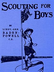 Scouting for Boys: Building Character and Leadership Through Adventure and Outdoor Skills cover image
