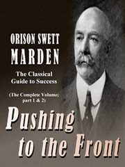 Pushing to the Front: The Classical Guide to Success (the Complete Volume; Part 1 & 2) cover image