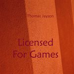 Licensed for games cover image