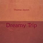 Dreamy trip cover image