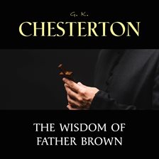 The Wisdom Of Father Brown Audiobook By G. K. Chesterton - Hoopla