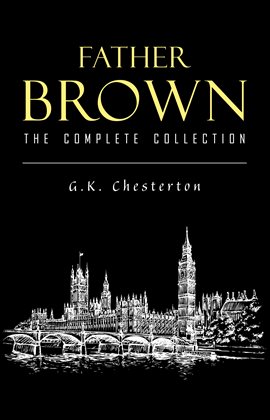 Cover image for Father Brown Complete Murder Mysteries: The Innocence of Father Brown, The Wisdom of Father Brown
