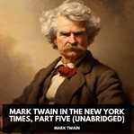 Mark Twain in the New York Times, Part Five cover image