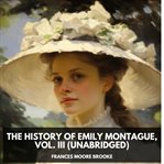The History of Emily Montague, Volume III cover image