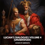 Lucian's Dialogues Volume 4 cover image