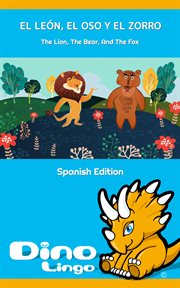 El le̤n, el oso y el zorro / the lion, the bear, and the fox cover image