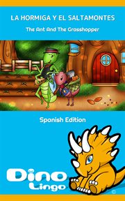 La hormiga y el saltamontes / the ant and the grasshopper La hormiga y el saltamontes / the ant and the grasshopper