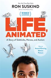 Life, animated: a story of sidekicks, heroes, and autism cover image