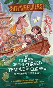 Shipwreckers! : the curse of the cursed temple of curses, or, We nearly died. A lot cover image