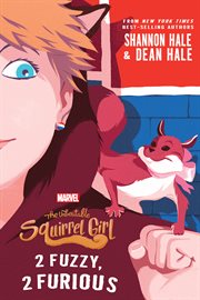 The unbeatable Squirrel Girl : 2 fuzzy, 2 furious cover image