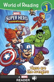 World of reading: super hero adventures: these are the avengers. A Marvel Read-Along Level 1 cover image