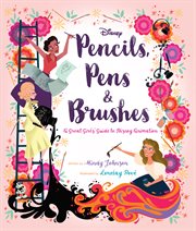 Pencils, pens & brushes : a great girls' guide to Disney animation cover image