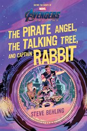 Avengers: endgame. The Pirate Angel, The Talking Tree, and Captain Rabbit cover image