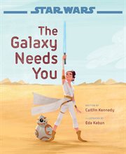 The rise of skywalker. The Galaxy Needs You cover image