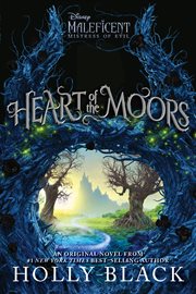 Heart of the Moors : An Original Maleficent: Mistress of Evil Novel cover image