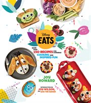 Disney eats : more than 150 recipes for everyday cooking and inspired fun cover image