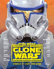 Star Wars, the Clone Wars : stories of light and dark cover image