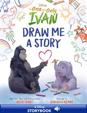 The one and only Ivan : draw me a story cover image