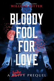 Bloody fool for love : a Spike prequel cover image
